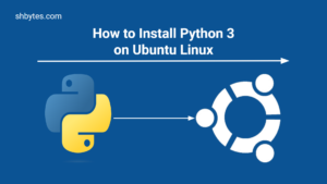 How to Install Python 3 on Ubuntu Linux